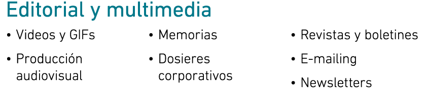 Editorial y multimedia • Videos y GIFs • Producci n audiovisual • Memorias • Dosieres corporativos • Revistas y bolet...