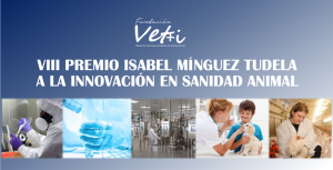 AXON COMUNICACION, La Fundación Vet+i convoca el VIII Premio Isabel Mínguez Tudela a la Innovación en Sanidad Animal