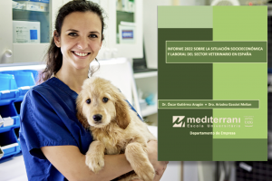Informe 2022 sobre la situación socioeconómica y laboral del sector veterinario en España