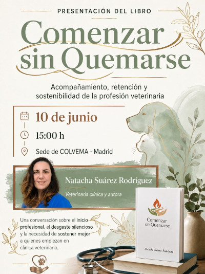 ¿Nos estamos quedando sin veterinarios clínicos… o los estamos perdiendo? Presentación en la sede de COLVEMA del libro “Comenzar sin quemarse”, de la veterinaria Natacha Suárez 10 de junio, a las 15 horas.