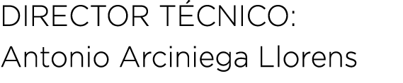 Director T cnico: Antonio Arciniega Llorens