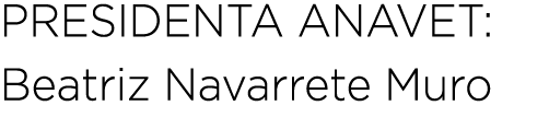 Presidenta ANAVEt: Beatriz Navarrete Muro