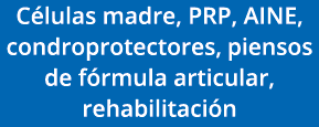 Células madre, prp, aine, condroprotectores, piensos de fórmula articular, rehabilitación