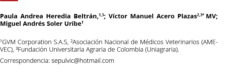 Paula Andrea Heredia Beltrán,1,3; Víctor Manuel Acero Plazas2,3* MV; Miguel Andrés Soler Uribe1 1GVM Corporation S A    