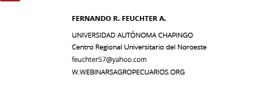 Fernando R. Feuchter A. UNIVERSIDAD AUT NOMA CHAPINGO Centro Regional Universitario del Noroeste ￼ W.WEBINARSAGROPECU...