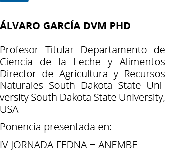  lvaro Garc a DVM PhD  Profesor Titular Departamento de Ciencia de la Leche y Alimentos Director de Agricultura y Rec   
