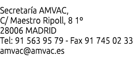 Secretar a AMVAC  C  Maestro Ripoll  8 1  28006 MADRID Tel  91 563 95 79 - Fax 91 745 02 33 amvac amvac es 