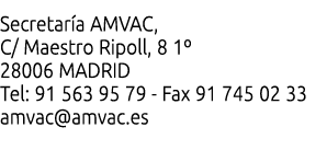 Secretar a AMVAC  C  Maestro Ripoll  8 1  28006 MADRID Tel  91 563 95 79 - Fax 91 745 02 33 amvac amvac es 