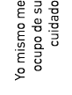 Yo mismo me ocupo de su cuidado